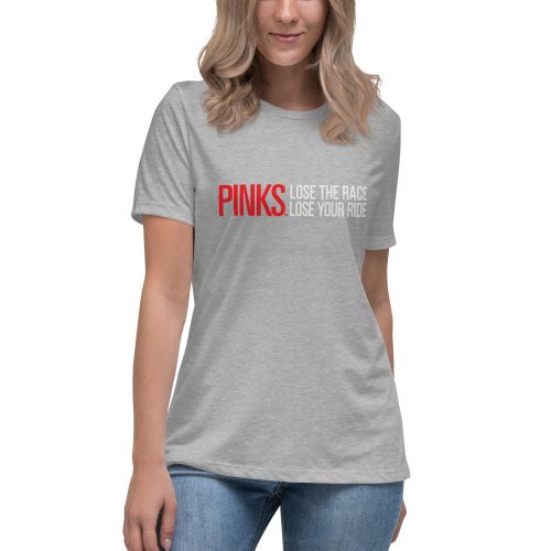 PINKS Lose the Race Grey Women's Relaxed Tee